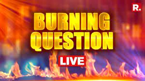 Evening Prime Time the Burning Question @6.30 PM
