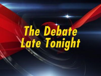 Super Prime Time The Debate Late Tonight @ 9.30 PM